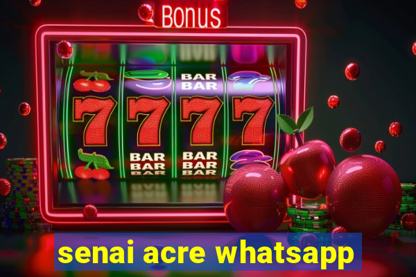 senai acre whatsapp